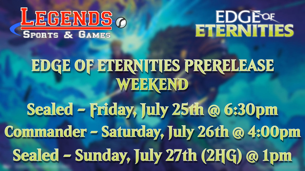 Legends' FRIDAY NIGHT Edge of Eternities Prerelease Event - July 25th @ 6:30pm